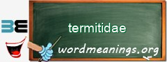 WordMeaning blackboard for termitidae